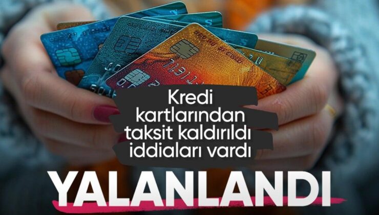 “Kredi kartına taksit kaldırıldı” iddiasına ilişkin açıklama