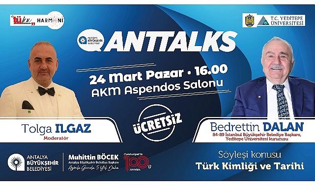 Anttalks’ın konuğu Bedrettin Dalan