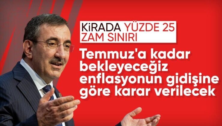 Cevdet Yılmaz: Konut kiralarında yüzde 25 zam sınırının geleceğine temmuzda karar verilecek