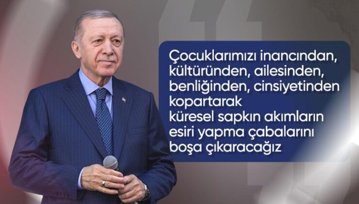 Cumhurbaşkanı Erdoğan: Çocuklarımızı sapkın akımların esiri yapma çabalarını boşa çıkaracağız