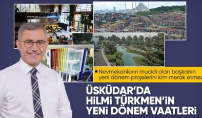 Hilmi Türkmen’den Üsküdarlılara yeni dönemde de dev projeler