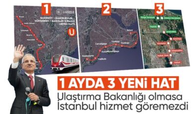 Ulaştırma Bakanlığı’ndan İstanbul’a dev hizmet! 1 ayda ulaşımda 3 hat açıldı