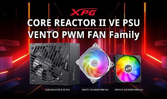 XPG, Bütçe Dostu CORE REACTOR II VE Güç Kaynağı ve PWM VENTO ARGB Fan Ailesini Kullanıcılarının Beğenisine Sundu