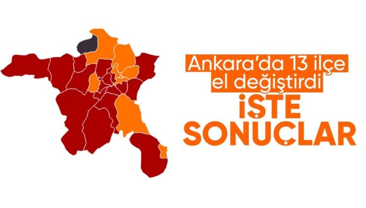 Ankara’da 13 ilçe el değiştirdi