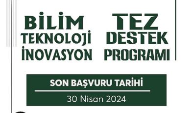 “Bilim-Teknoloji-İnovasyon Tez Destek Programı” Başvuruları Başladı