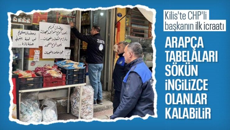 CHP’li Kilis Belediyesi Arapça tabelaları sökmeye başladı