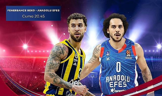 EuroLeague’in Türk Derbisi Fenerbahçe Beko – Anadolu Efes Karşılaşması S Sport Plus’ta