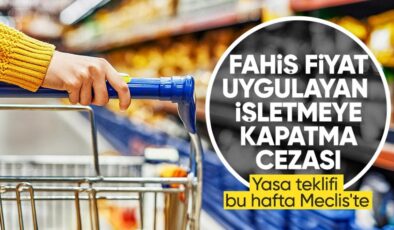 Fahiş fiyata ‘dur’ diyecek yasa teklifi geliyor