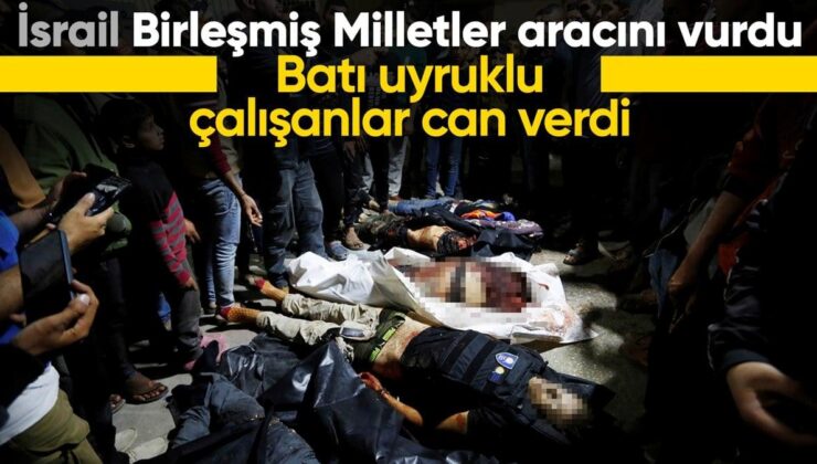 İsrail, Birleşmiş Milletler aracını vurdu: 5 kişi öldü