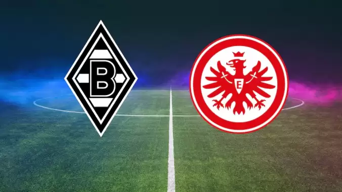 CANLI| Eintracht Frankfurt – Mönchengladbach maçını canlı izle (Maç linki)