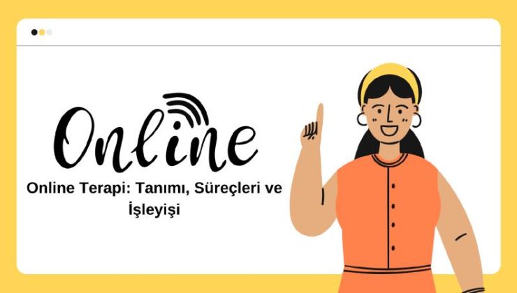 Online terapi; tanımı, süreçleri ve işleyişi