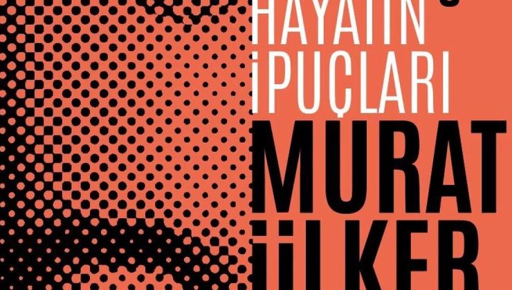 Murat Ülker, “Hayatın İpuçları 6” ile okuyucularıyla yeniden buluşuyor